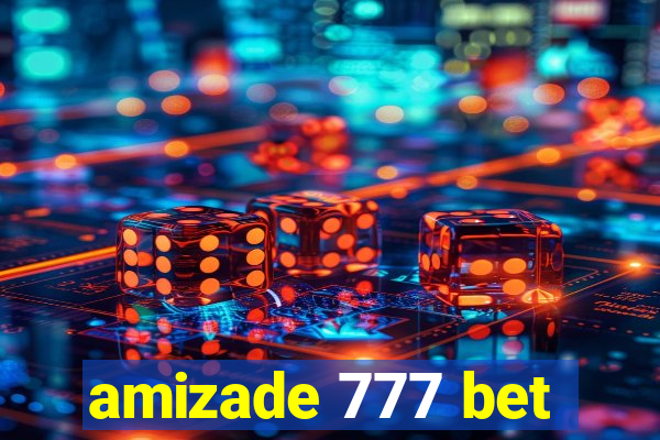 amizade 777 bet